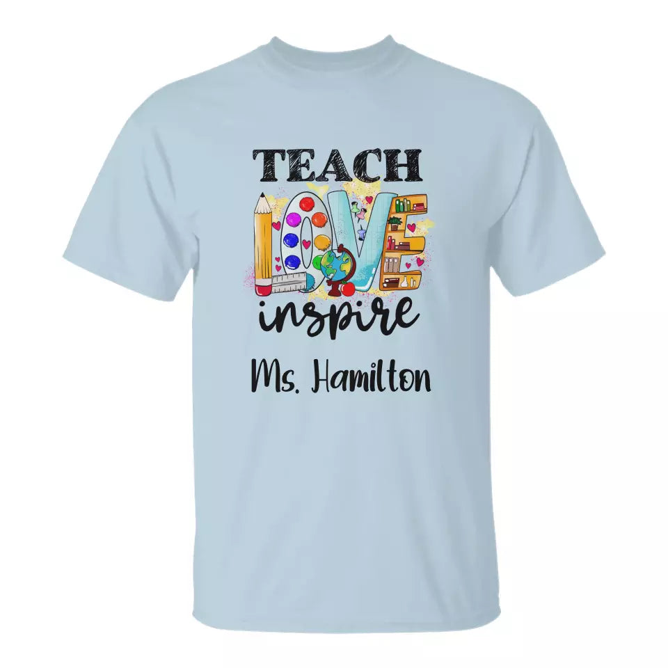 Teach Love Inspire Shirt